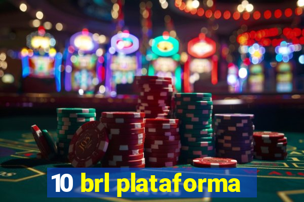 10 brl plataforma